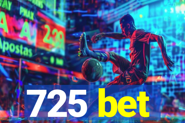 725 bet